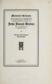 Cover of: Memorial services held in the House of Representatives of the United States: together with remarks presented in eulogy of John Joseph Boylan, late a Representative from New York.