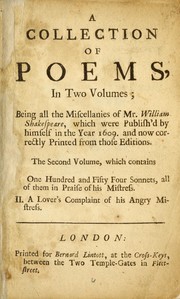 Cover of: A collection of poems in two volumes: being all the miscellanies of Mr. William Shakespeare, which were publish'd by himself in the year 1609 and now correctly printed from those editions ...