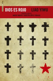 Cover of: Dios es Rojo: la historia secreta de cómo el cristianismo sobrevivió y floreció en la China comunista