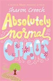 Absolutely Normal Chaos by Sharon Creech, Sharon Rigg