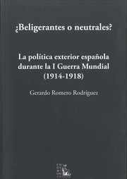 ¿Beligerantes o neutrales? : la política exterior española durante la Primera Guerra Mundial (1914-1918) 