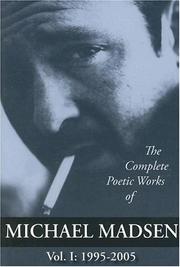 Cover of: The Complete Poetic Works of Michael Madsen, Vol. I: 1995-2005