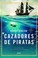 Cover of: Cazadores de piratas