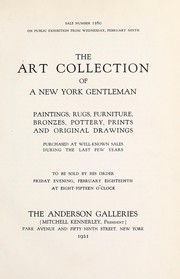 Cover of: The art collection of a New York gentleman; Paintings, rugs, furniture, bronzes, pottery, prints, and original drawings | Anderson Galleries, Inc