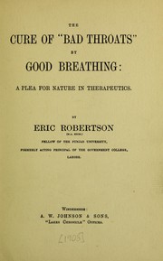 Cover of: The cure of "bad throats" by good breathing: a plea for nature in therapeutics