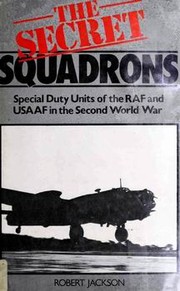 Cover of: The Secret Squadrons: Special Duty Units of the RAF and USAAF in Second World War