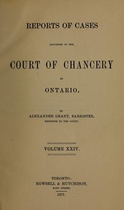 Cover of: Reports of cases adjudged in the Court of chancery of Ontario: [1849-1882]