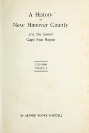A history of New Hanover County and the lower Cape Fear region by Waddell, Alfred M.