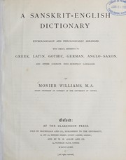 Cover of: A Sanskṛit-English dictionary etymologically and philologically arranged: with special reference to Greek, Latin, Gothic, German, Anglo-Saxon, and other cognate Indo-European languages