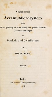 Cover of: Vergleichendes Accentuationssystem: nebst einer gedrängten Darstellung der grammatischen Übereinstimmungen des Sanskrit und Griechischen