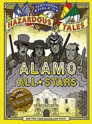 Alamo All-Stars (Nathan Hale's Hazardous Tales #6) by Nathan Hale