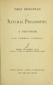 Cover of: First principles of natural philosophy: a text-book for common schools