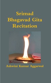 Srimad Bhagavad Gita Recitation by Ashwini Kumar Aggarwal