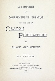 Cover of: A complete and comprehensive treatise on the art of crayon portraiture in black and white