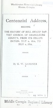 Cover of: Centennial address reciting the history of Bull Swamp Baptist Church of Orangeburg County | George William Gardner