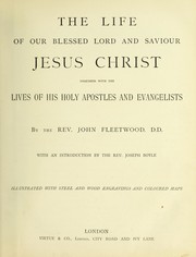 Cover of: The life of our blessed Lord and Saviour Jesus Christ: together with the lives of his holy apostles, evangelists, and other primitive martyrs, and a dissertation on the evidences of Christianity