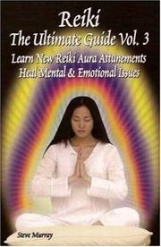 Cover of: Reiki the Ultimate Guide, Vol. 3: Learn New Reiki Aura Attunements Heal Mental & Emotional Issues