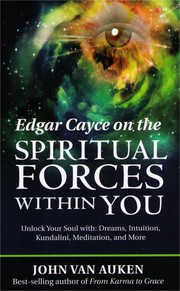 Edgar Cayce on the Spiritual Forces Within You by John Van Auken