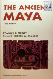 The ancient Maya by Sylvanus Griswold Morley