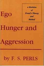 Ego, hunger, and aggression by Frederick S. Perls