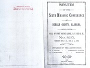 Cover of: Minutes of the sixth Masonic Conference of DeKalb County, Alabama: held with Hall of Fort Payne Lodge, A.F. and A.M., no. 437 : February 24th, A.D. 1898, A.L. 5898 : officers of the convention, W.T. Fuller, worshipful master, H.A. McSpadden, secretary