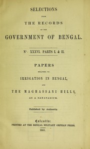 Cover of: Papers relating to irrigation in Bengal, and the Maghassani Hills as a sanitarium