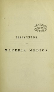 Cover of: Therapeutics and materia medica: a systematic treatise on the action and uses of medicinal agents, including their description and history