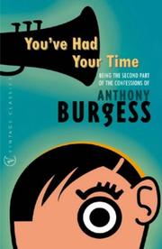 You've had your time : being the second part of the confessions of Anthony Burgess
