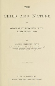 Cover of: The child and nature: or, Geography teaching with sand modelling