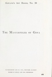Cover of: The masterpieces of Goya (1746-1828): sixty reproductions of photographs from the original paintings, affording examples of the different characteristics of the artist's work