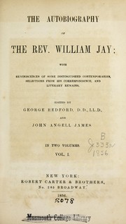 Cover of: The autobiography of the Rev. William Jay: with reminiscences of some distinguished contemporaries, selections from his correspondence and literary remains