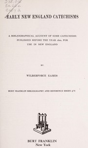 Cover of: Early New England catechisms: a bibliographical account of some catechisms published before the year 1800, for use in New England