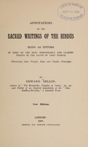 Cover of: Annotations on the sacred writings of the Hindu s, being an epitome of some of the most remarkable and leading tenets in the faith of that people, illustrating their priapic rites and phallic principles