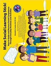 Cover of: Make social learning stick!: how to guide and nurture social competence through everyday routines and activities by 