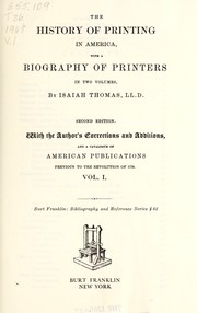 Cover of: The history of printing in America: with a biography of printers, and an account of newspapers, to which is prefixed a concise view of the discovery and progress of the art in other parts of the world