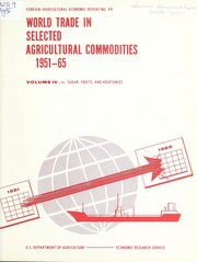 Cover of: World trade in selected agricultural commodities, 1951-65: Sugar, fruits, and vegetables