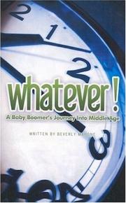 Cover of: WHATEVER!  A Baby Boomer's Journey Into Middle Age