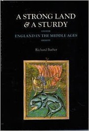 Cover of: A Strong Land & A Sturdy: England in the Middle Ages