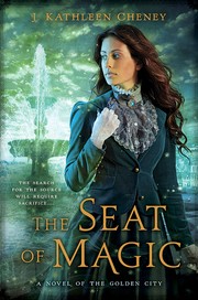 The Seat of Magic (The Golden City #2) by J. Kathleen Cheney