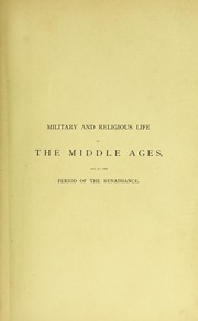 Cover of: Military and religious life in the Middle Ages and at the period of the Renaissance