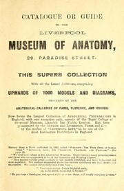 Catalogue, or, Guide to the Liverpool Museum of Anatomy, 29 Paradise Street ... by Liverpool Museum of Anatomy