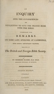 Cover of: An inquiry into the consequences of neglecting to give the Prayer Book with the Bible: interspersed with remarks on some late speeches at Cambridge and other important matter relative to the British and Foreign Bible Society