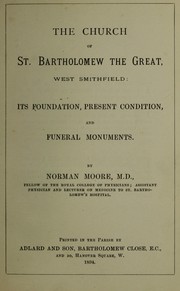 Cover of: The church of St. Bartholomew the Great, West Smithfield: its foundation, present condition, and funeral monuments
