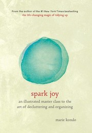 Cover of: Spark Joy: An Illustrated Master Class on the Art of Organizing and Tidying Up by 