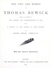 Cover of: The life and works of Thomas Bewick: being an account of his career and achievements in art, with a notice of the works of John Bewick