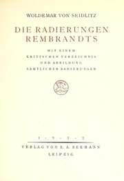 Cover of: Die Radierungen Rembrandts: mit einem kritischen Verzeichnis und Abbildung sämtlicher Radierungen