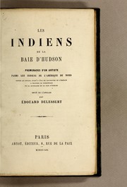 Cover of: Les Indiens de la baie d'Hudson: promenades d'un artiste parmi les Indiens de l'Amérique du Nord