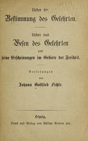 Cover of: Ueber die bestimmung des gelehrten.: Ueber das wesen des gelehrten und seine erscheinungen im gebiete der freiheit.