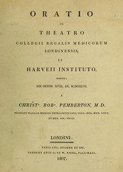 Cover of: Oratio in theatro Collegii Regalis Medicorum Londinensis ex Harveii instituto, habita; die Octob. XVIII, an. MDCCCVI