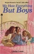 We Hate Everything But Boys by Linda Lewis
